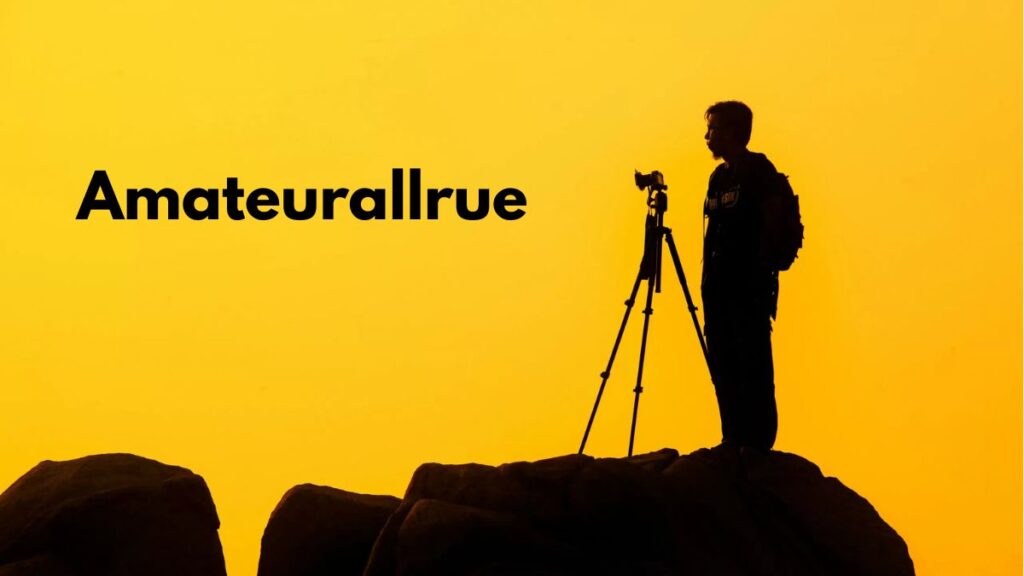 Why Amateurallrue Matters: Celebrating Creativity in Every Form